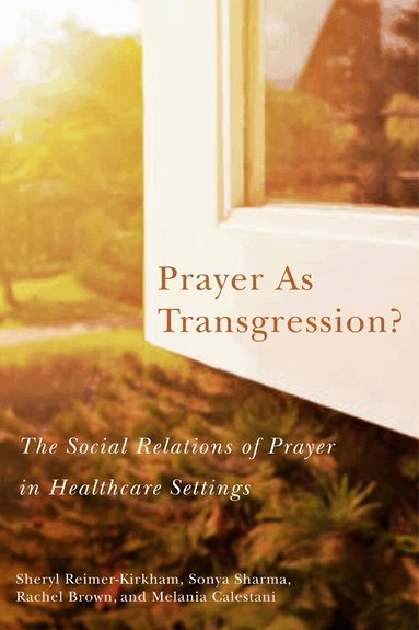 Sheryl Reimer-Kirkham, Sonya Sharma, Rachel Brown, Melania Calestani - Prayer As Transgression?, Häftad