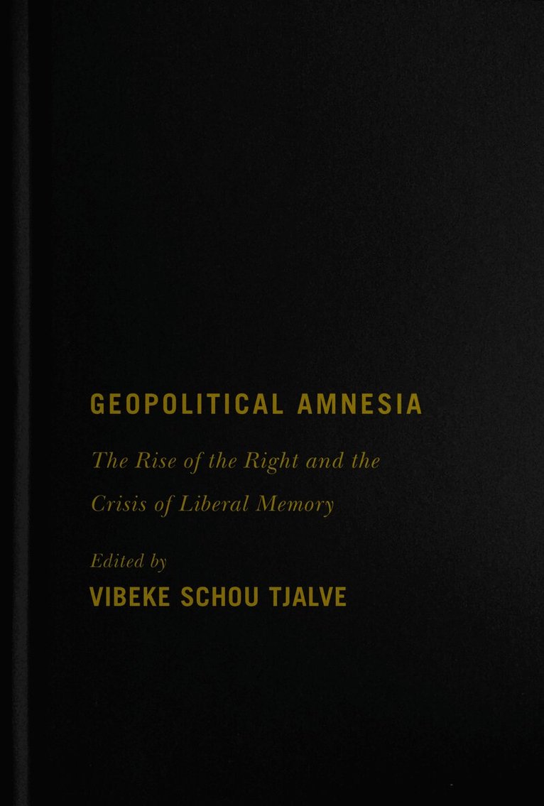 Vibeke Schou Tjalve - Geopolitical Amnesia, Inbunden