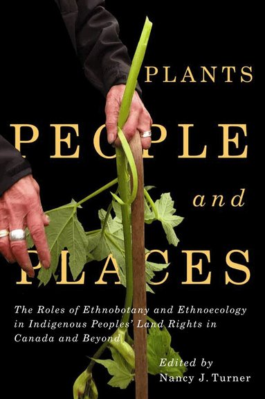 Nancy J. Turner - Plants, People, and Places, Inbunden