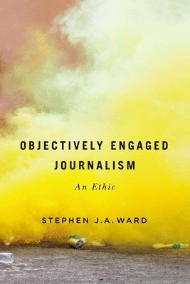 bokomslag Objectively Engaged Journalism