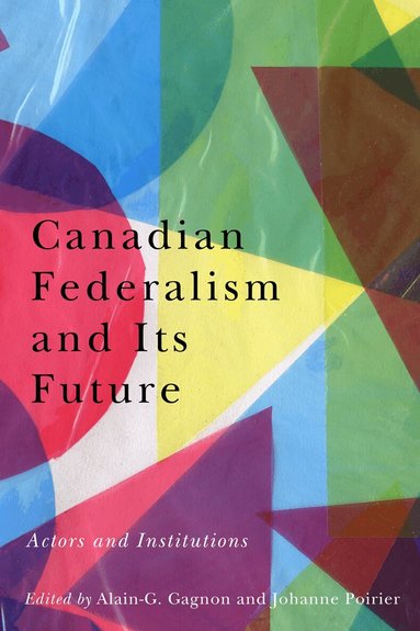 Alain-G. Gagnon, Johanne Poirier - Canadian Federalism and Its Future, Häftad