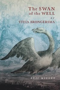 bokomslag The Swan of the Well by Titia Brongersma