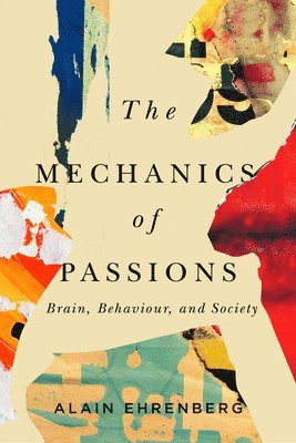 Alain Ehrenberg - Mechanics of Passion, Inbunden