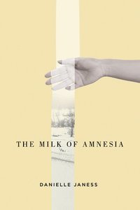 bokomslag The Milk of Amnesia