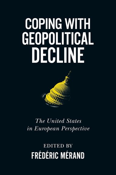 Frédéric Mérand - Coping with Geopolitical Decline, Häftad