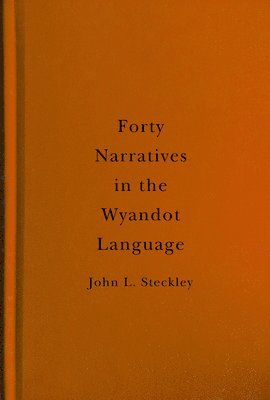 bokomslag Forty Narratives in the Wyandot Language