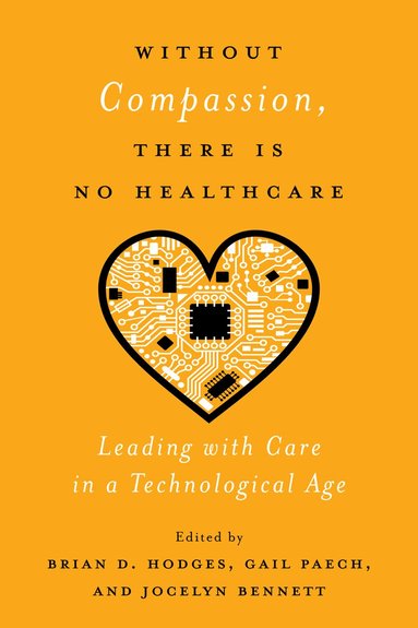 Brian D. Hodges, Gail Paech, Jocelyn Bennett - Without Compassion, There Is No Healthcare, Häftad