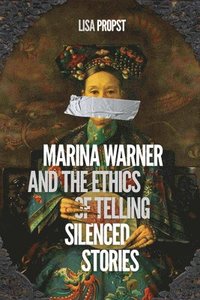 bokomslag Marina Warner and the Ethics of Telling Silenced Stories