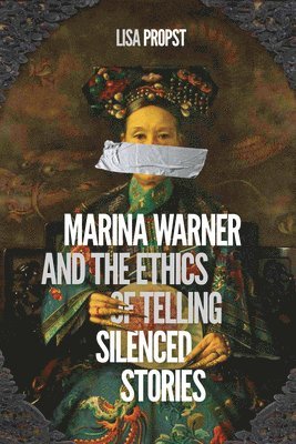 Marina Warner and the Ethics of Telling Silenced Stories 1