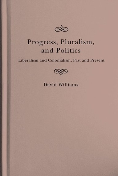 David Williams - Progress, Pluralism, and Politics, Inbunden
