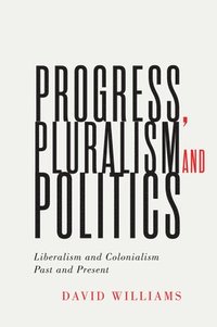 bokomslag Progress, Pluralism, and Politics