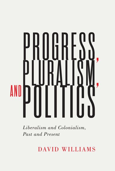 David Williams - Progress, Pluralism, and Politics, Häftad