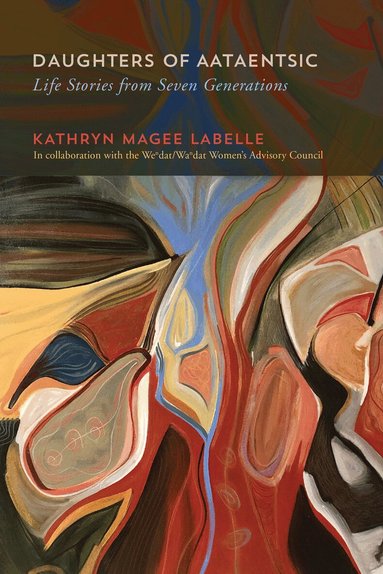 Kathryn Magee Labelle - Daughters of Aataentsic, Inbunden