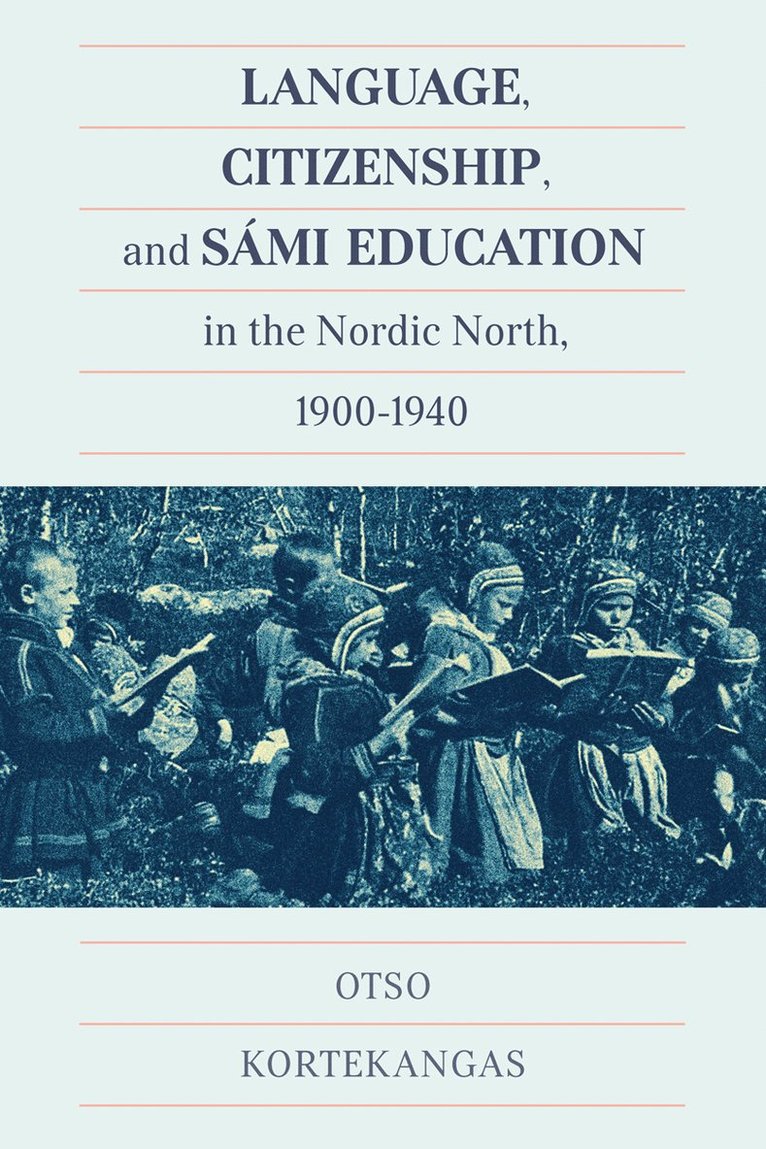 Language, Citizenship, and Smi Education in the Nordic North, 1900-1940 1