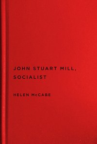 bokomslag John Stuart Mill, Socialist