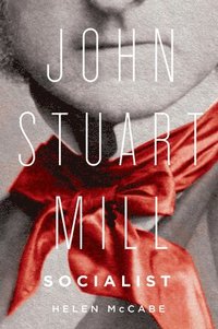 bokomslag John Stuart Mill, Socialist