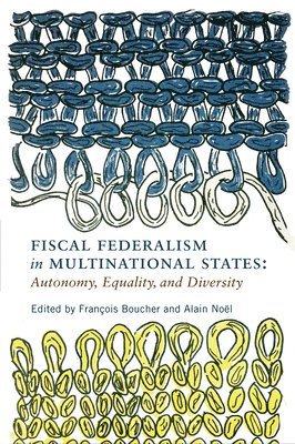 François Boucher, Alain Noël, Francois Boucher, Alain Noel - Fiscal Federalism in Multinational States, Inbunden