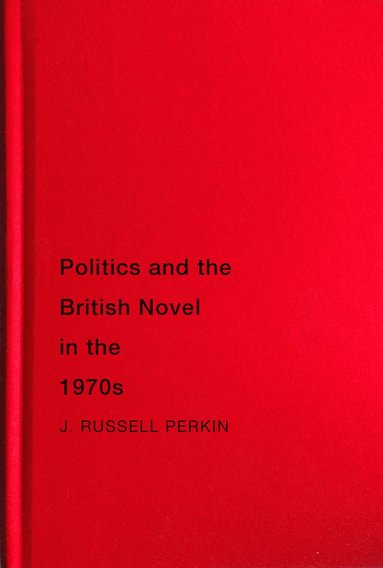 bokomslag Politics and the British Novel in the 1970s