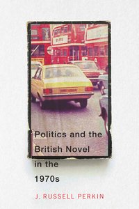 bokomslag Politics and the British Novel in the 1970s