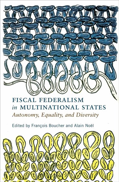 François Boucher, Alain Noël - Fiscal Federalism in Multinational States, Häftad