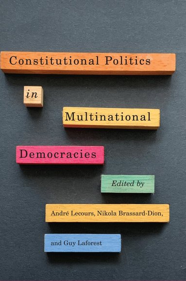 André Lecours, Nikola Brassard-Dion, Guy Laforest - Constitutional Politics in Multinational Democracies, Häftad