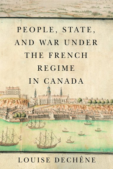 bokomslag People, State, and War under the French Regime in Canada