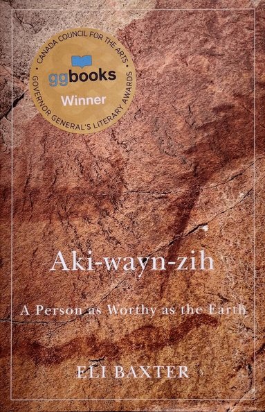Eli Baxter, Matthew Ryan Smith - Aki-wayn-zih, Inbunden