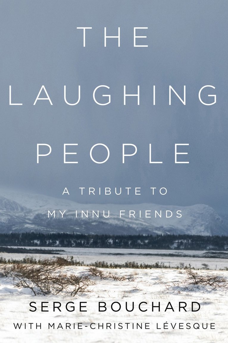 Serge Bouchard, Marie-Christine Lévesque - Laughing People, Inbunden