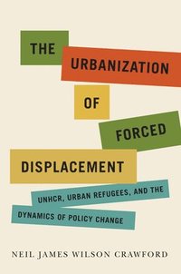 bokomslag The Urbanization of Forced Displacement