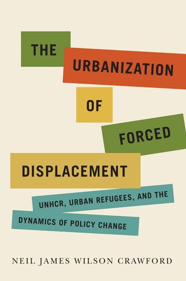 Neil James Wilson Crawford - Urbanization of Forced Displacement, Häftad