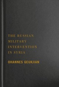 bokomslag The Russian Military Intervention in Syria