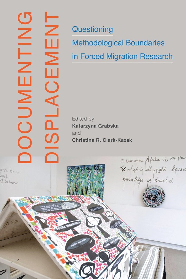 Katarzyna Grabska, Christina R. Clark-Kazak - Documenting Displacement, Inbunden