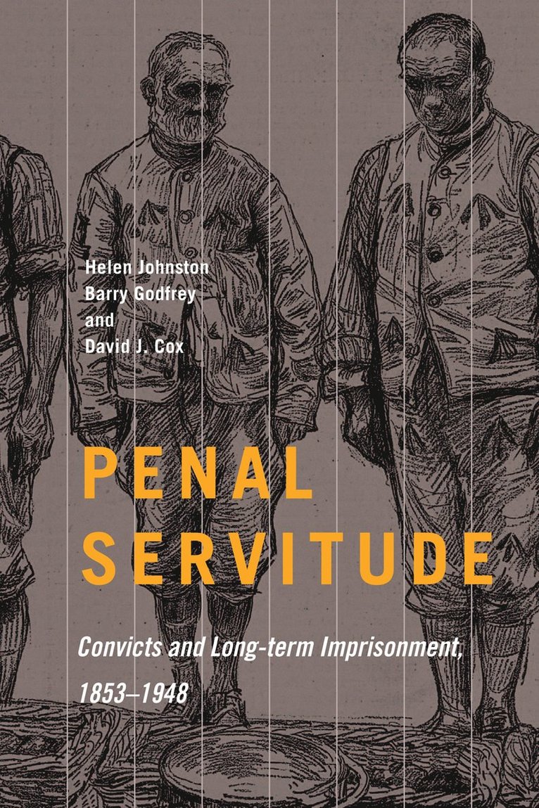 Helen Johnston, Barry Godfrey, David J. Cox - Penal Servitude, Inbunden