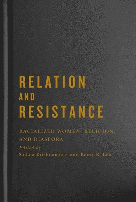 Sailaja Krishnamurti, Becky R. Lee - Relation and Resistance, Inbunden