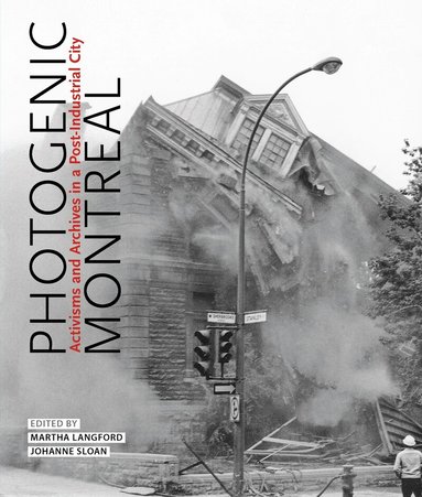Martha Langford, Johanne Sloan - Photogenic Montreal, Inbunden