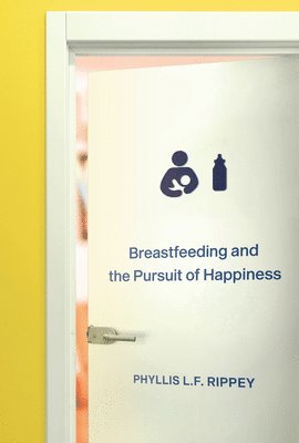 bokomslag Breastfeeding and the Pursuit of Happiness