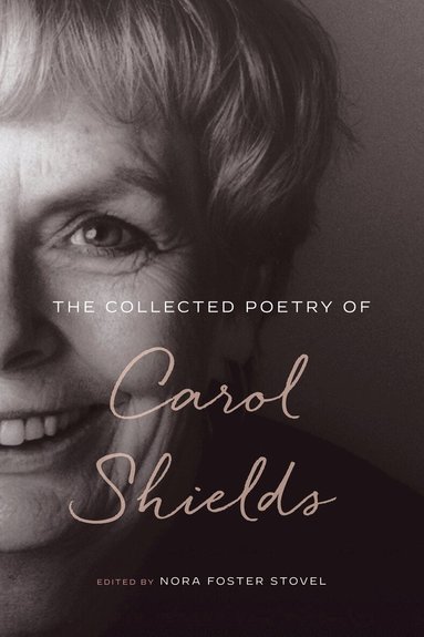 Carol Shields, Nora Foster Stovel - Collected Poetry of Carol Shields, Häftad