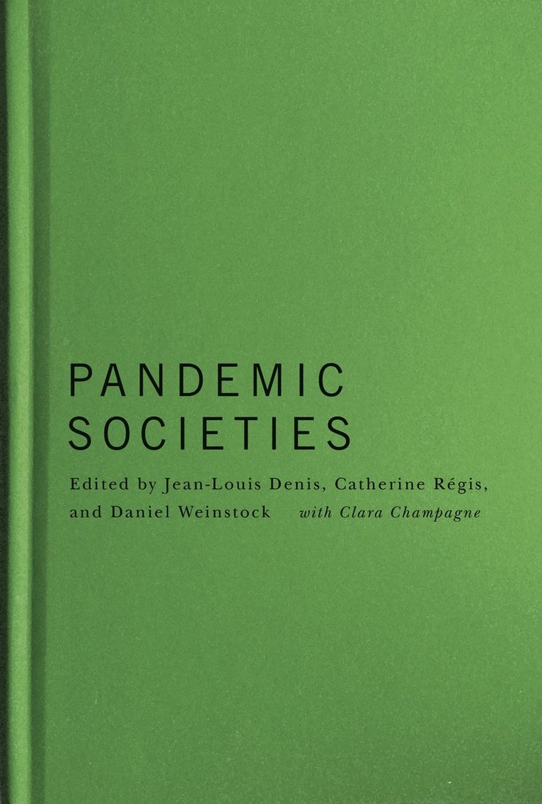 Jean-Louis Denis, Catherine Régis, Daniel M. Weinstock, Catherine Regis - Pandemic Societies, Inbunden
