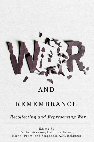 Renée Dickason, Delphine Letort, Michel Prum, Stéphanie A.H. Bélanger - War and Remembrance, Inbunden