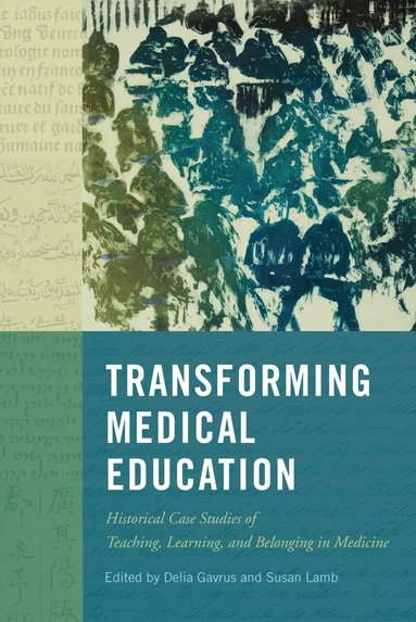 Delia Gavrus, Susan Lamb - Transforming Medical Education, Inbunden