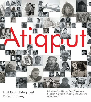 Carol Payne, Beth Greenhorn, Deborah Kigjugalik Webster, Christina Williamson - Atiqput, Inbunden