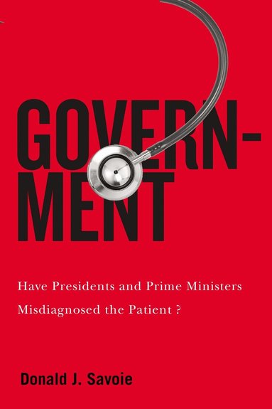 Donald J. Savoie - Government, Inbunden