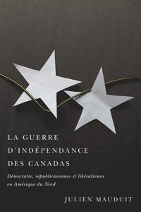 bokomslag La guerre d'indpendance des Canadas