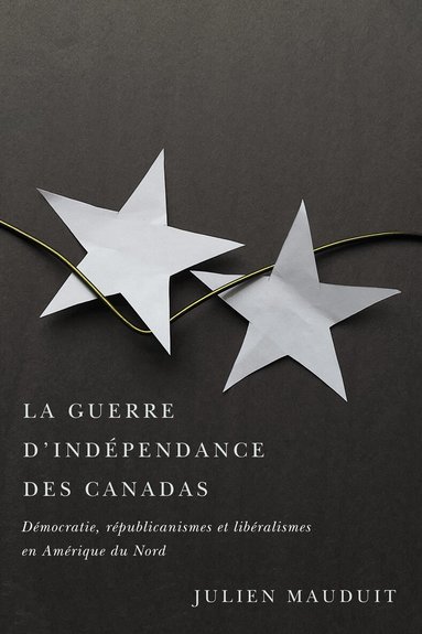 Julien Mauduit - La Guerre D'indépendance Des Canadas, Häftad