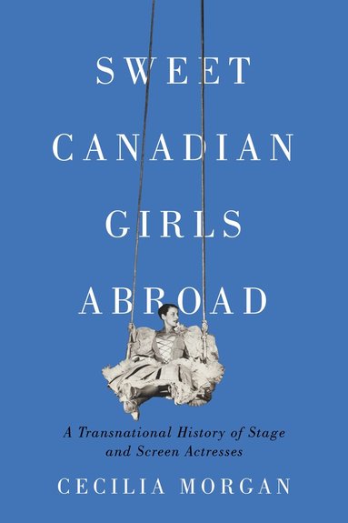 Cecilia Morgan - Sweet Canadian Girls Abroad, Häftad