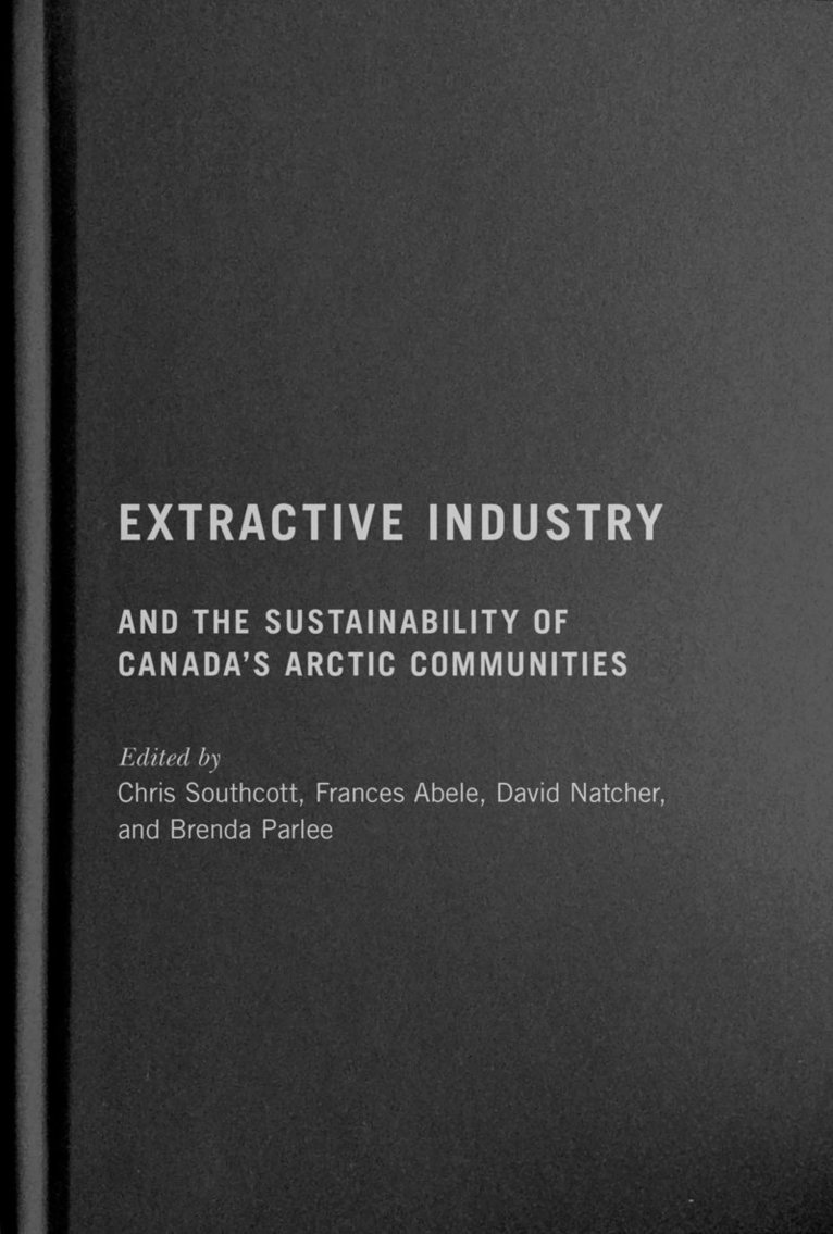 Extractive Industry and the Sustainability of Canada's Arctic Communities 1