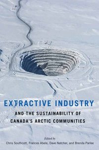bokomslag Extractive Industry and the Sustainability of Canada's Arctic Communities