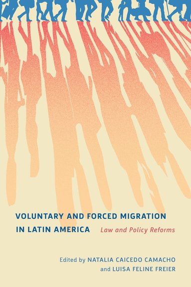 Natalia Caicedo Camacho, Luisa Feline Freier - Voluntary and Forced Migration in Latin America, Inbunden