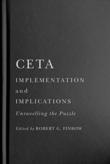 Robert G. Finbow - CETA Implementation and Implications, Inbunden