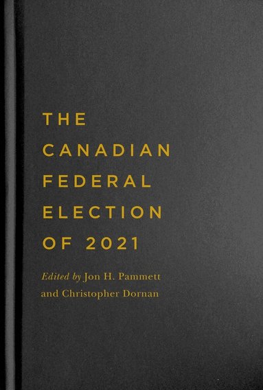 Jon H. Pammett, Christopher Dornan - Canadian Federal Election of 2021, Inbunden
